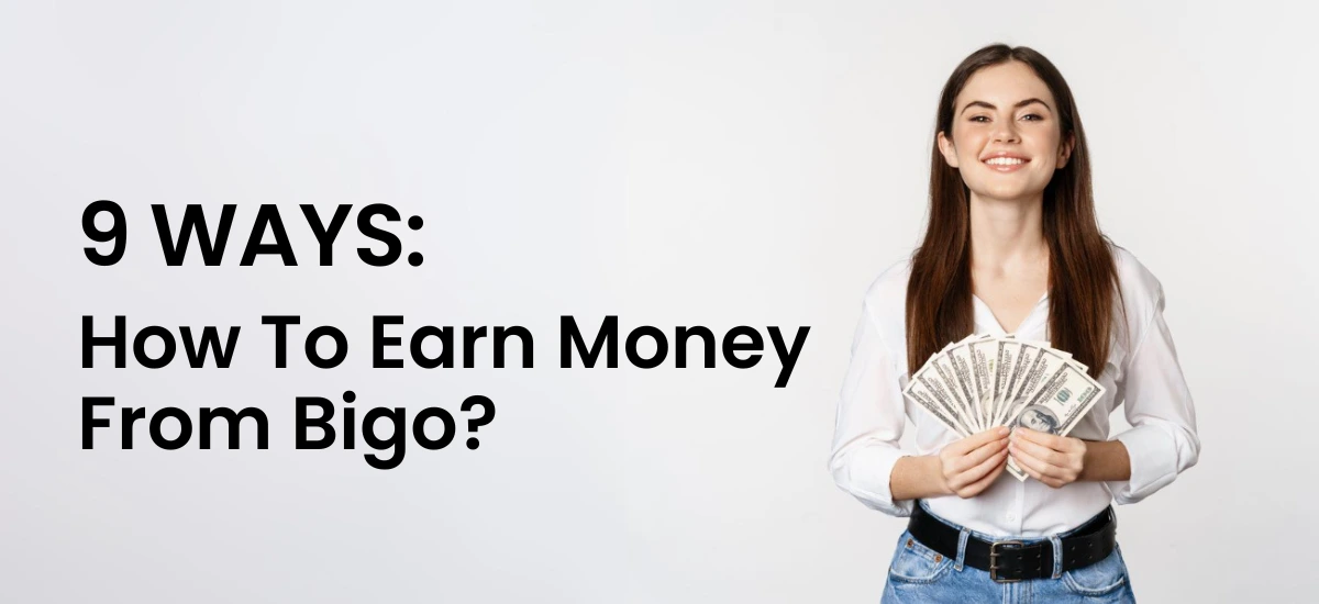 9 Ways: How To Earn Money From Bigo?