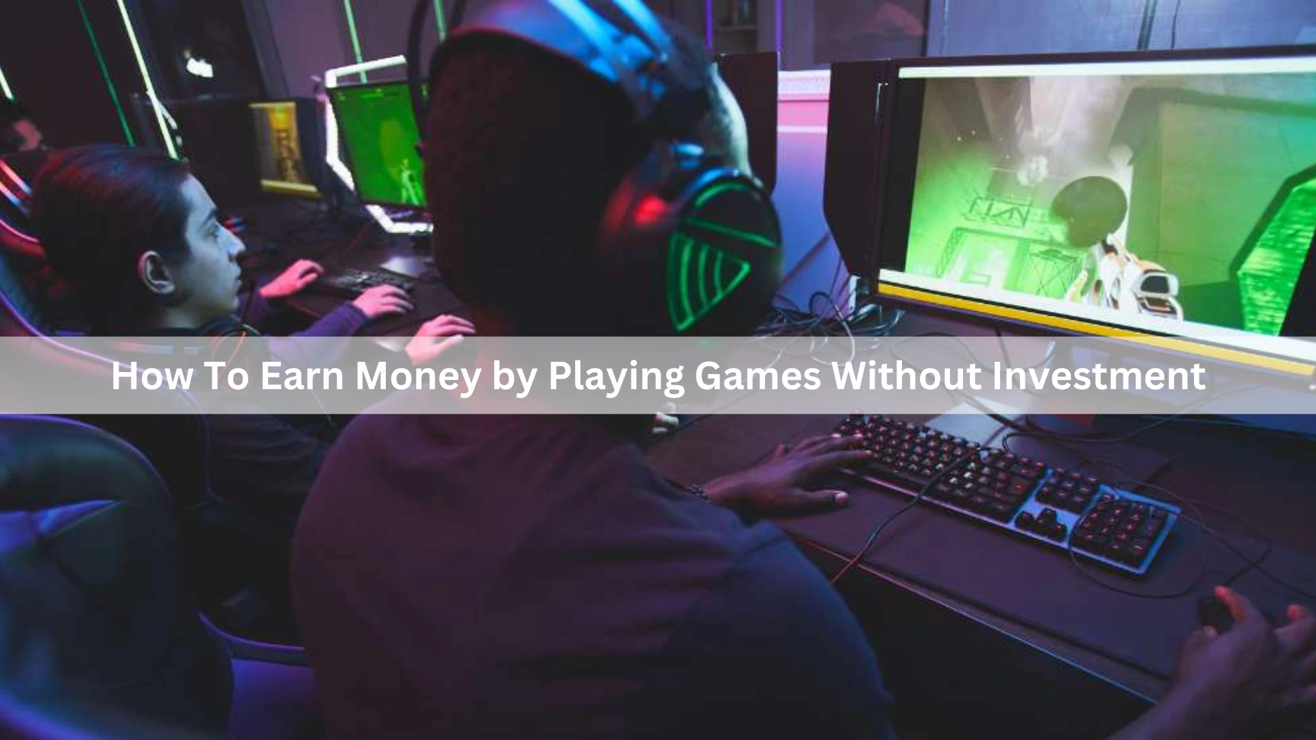 How To Earn Money by Playing Games Without Investment